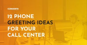 12 Phone Greeting Ideas for Your Call Center